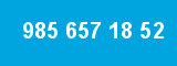 985 657 18 52